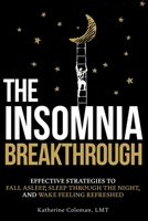 The Insomnia Breakthrough: Effective Strategies to Fall Asleep, Sleep Through the Night, and Wake Feeling Refreshed B0DYL7T6TP Book Cover