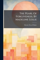 The Pearl Of Forgiveness, By Madeline Leslie 1246051028 Book Cover