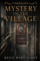 Mystery in the Village (Village Keeper Mystery) B0HFF42S85 Book Cover