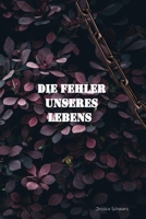 Die Fehler unseres Lebens: 459 n. J.D. (German Edition) B0F92WMQRG Book Cover