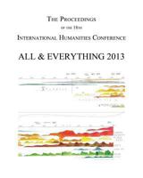 The Proceedings of the 18th International Humanities Conference: All & Everything 2013 1494405075 Book Cover