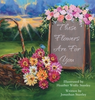 These Flowers Are For You B0CW68XPDF Book Cover