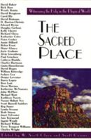 The Sacred Place: Witnessing the Holy in the Physical World 0874805244 Book Cover