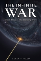 The Infinite War (Coherence: The Standing Wave) B0H9VKPHKP Book Cover