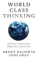 World Class Thinking Meets Middle-Class Common Sense 1628652977 Book Cover