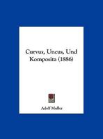 Curvus, Uncus, Und Komposita (1886) 1160847002 Book Cover