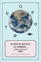 Si Dios Se Revela Dios Al Hombre 1463343558 Book Cover