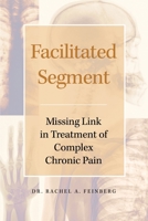 Facilitated Segment: Missing Link in Treatment of Complex Chronic Pain 1649572395 Book Cover