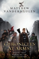 Chronicles at Arms: Book 2 - Heralds of Revolution B0FHSZW7RK Book Cover