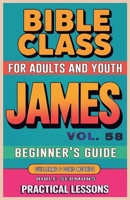 Bible Class for Adults and Youth: Beginner's Guide - James (Bible Class from Scratch) B0FLVBT9X9 Book Cover