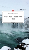 Weite Welt - Nord - Ost - S�d. Life is a Story - story.one 3990879812 Book Cover