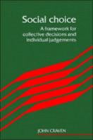Social Choice: A Framework for Collective Decisions and Individual Judgements 0521310512 Book Cover