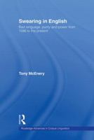 Swearing in English: Bad Language, Purity and Power from 1586 to the Present (Routledge Advances in Corpus Linguistics) 0415544041 Book Cover