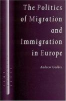 The Politics of Migration and Immigration in Europe (SAGE Politics Texts series) 1849204683 Book Cover