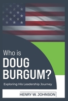 WHO IS DOUG BURGUM?: Exploring His Leadership Journey B0DSC334WH Book Cover