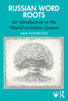 Russian Word Roots: An Introduction to the Word Formation System 1032851538 Book Cover