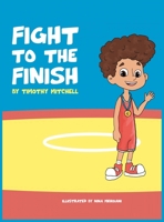 Fight To The Finish 0578784114 Book Cover