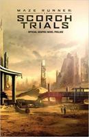 Maze Runner: The Scorch Trials: The Official Graphic Novel Prelude 1608867862 Book Cover