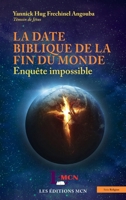 La date biblique de la fin du monde: Enquête impossible (Éditions McN) (French Edition) 214026259X Book Cover
