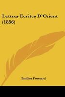 Lettres Ecrites D'Orient (1856) 1167586980 Book Cover