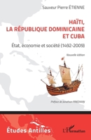 Haïti, la République dominicaine et Cuba: État, économie et société (1492-2009) (Etudes/Antilles) (French Edition) 2336417219 Book Cover