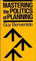 Mastering the Politics of Planning: Crafting Credible Plans and Policies That Make a Difference (Jossey Bass Public Administration Series) 1555421679 Book Cover