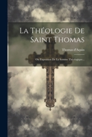 La Théologie De Saint Thomas: Ou Exposition De La Somme Théologique... 1022316249 Book Cover