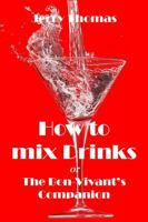 How to mix Drinks: The Bon-Vivant's Companion 131234976X Book Cover