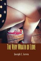 The Very Wrath of Love 1483968162 Book Cover