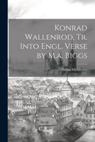 Konrad Wallenrod, Tr. Into Engl. Verse by M.a. Biggs 1021235245 Book Cover