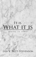 It Is What It Is 1733525513 Book Cover