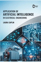 Application of Artificial Intelligence in Electrical Engineering B0GZL8K3J2 Book Cover