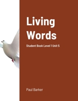 Living Words: Student Book Level 1 Unit 5 1716853737 Book Cover