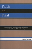 Faith on Trial: Communities of Faith, the First Amendment, and the Theory of Deep Diversity 0739117645 Book Cover