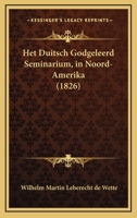 Het Duitsch Godgeleerd Seminarium, In Noord-Amerika (1826) 1168361222 Book Cover