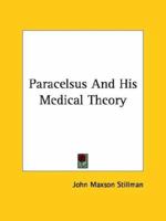 Paracelsus And His Medical Theory 1425311121 Book Cover