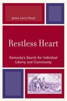 Restless Heart: Kentucky's Search for Individual Liberty and Community 076184032X Book Cover