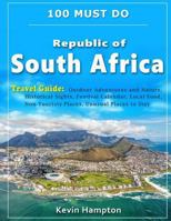 South Africa Travel Guide: Outdoor Adventures and Nature, Historical Sights, Festival Calendar, Local Food, Non-Touristy Places, Unusual Places to Stay (100 Must Do!) 1721248781 Book Cover