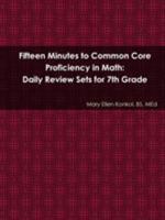 Fifteen Minutes to Common Core Proficiency in Math: Daily Review Sets for 7th Grade 1312863293 Book Cover