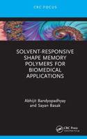 Solvent-Responsive Shape Memory Polymers for Biomedical Applications 1032862459 Book Cover