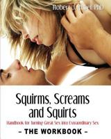 Squirms, Screams and Squirts: A Guide for Advanced Sexual Play 1887895647 Book Cover