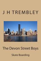 The Devon Street Boys: Skate Boarding 1483969495 Book Cover