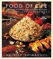 New Food of Life: Ancient Persian and Modern Iranian Cooking and Ceremonies 0934211345 Book Cover