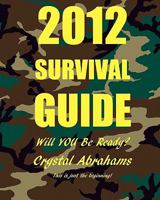 2012 Survival Guide: Will You Be Ready? 1453860177 Book Cover