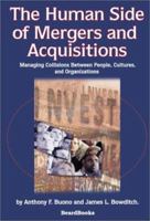 The Human Side of Mergers and Acquisitions: Managing Collisions Between People, Cultures, and Organizations 1587981769 Book Cover