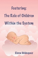 Fostering: The Role of Children Within the System 1685748848 Book Cover