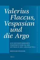 Valerius Flaccus, Vespasian Und Die Argo: Zur Zeithistorischen Perspektivierung Des Mythos in Den Argonautica 9004526145 Book Cover