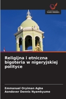 Religijna i etniczna bigoteria w nigeryjskiej polityce (Polish Edition) 6203229466 Book Cover