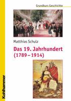Das 19. Jahrhundert (1789-1914): Unter Mitarbeit Von Michael Erbe Und Nicola Brauch 3170189743 Book Cover
