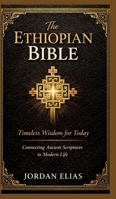 The Ethiopian Bible: Timeless Wisdom for Today: Connecting Ancient Scriptures to Modern Life 3384852915 Book Cover